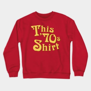 70s shirt Crewneck Sweatshirt